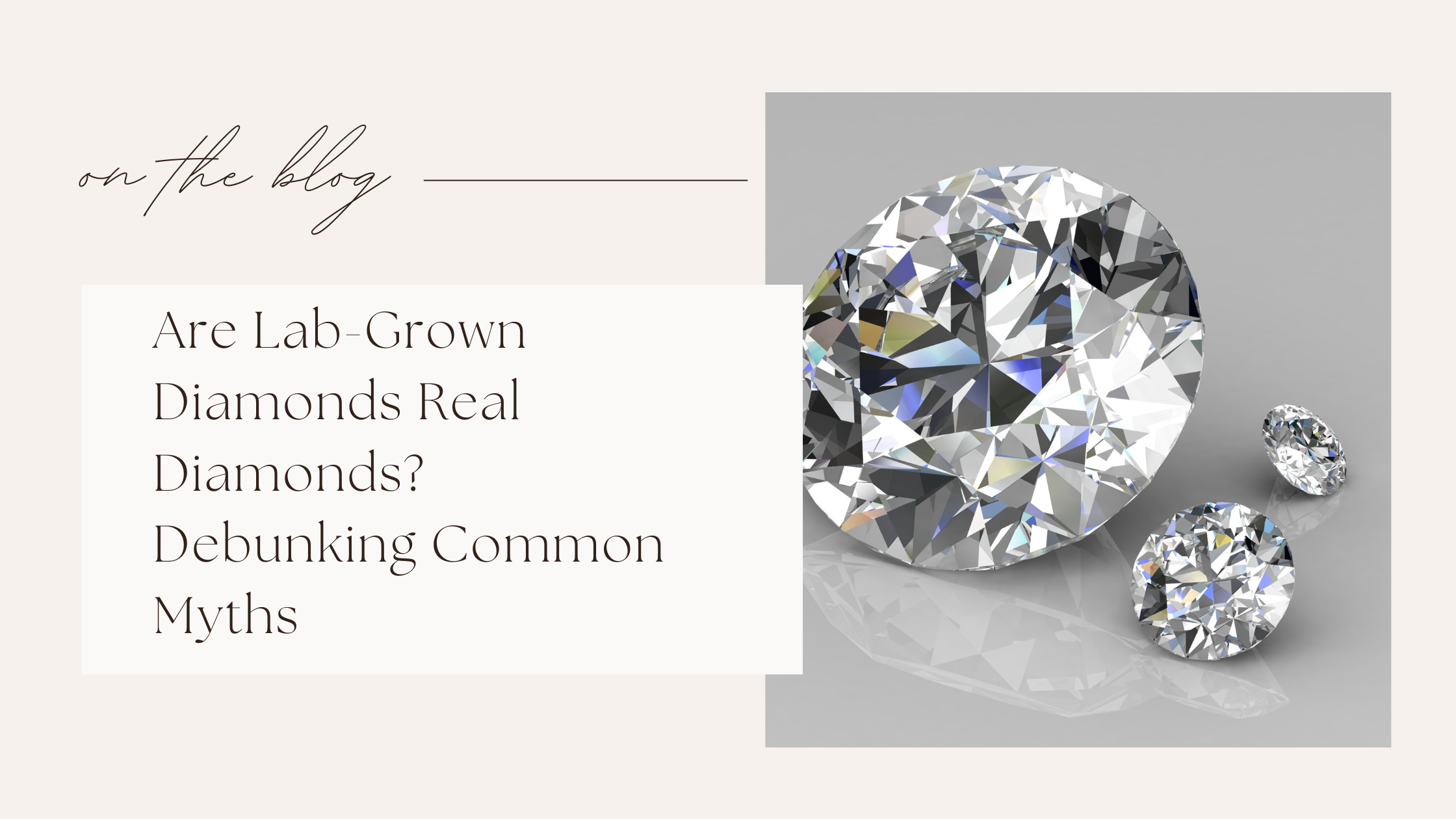 Lab-Grown Diamond Facts and Myths