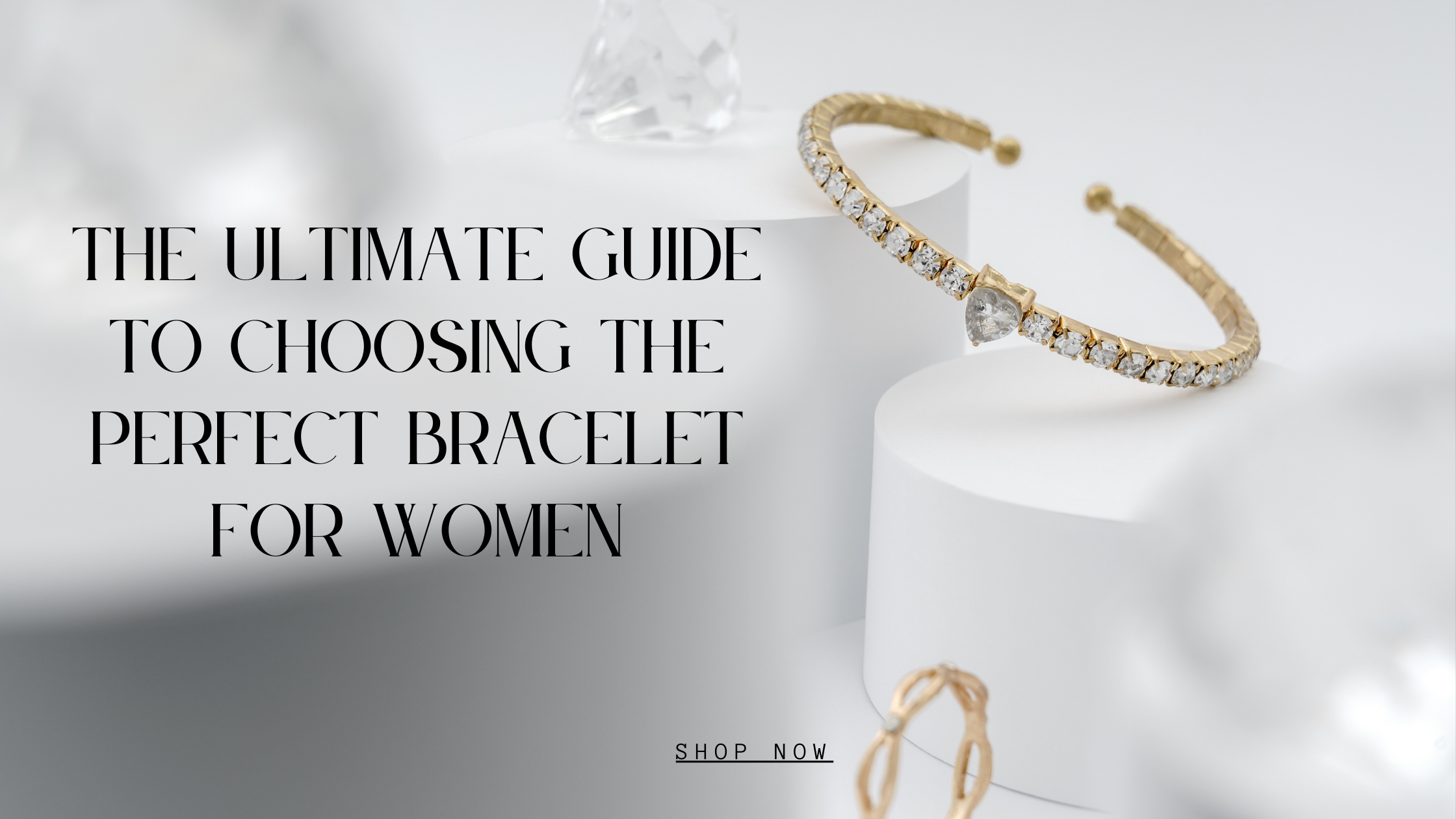 The Ultimate Guide to Choosing the Perfect Bracelet for Women