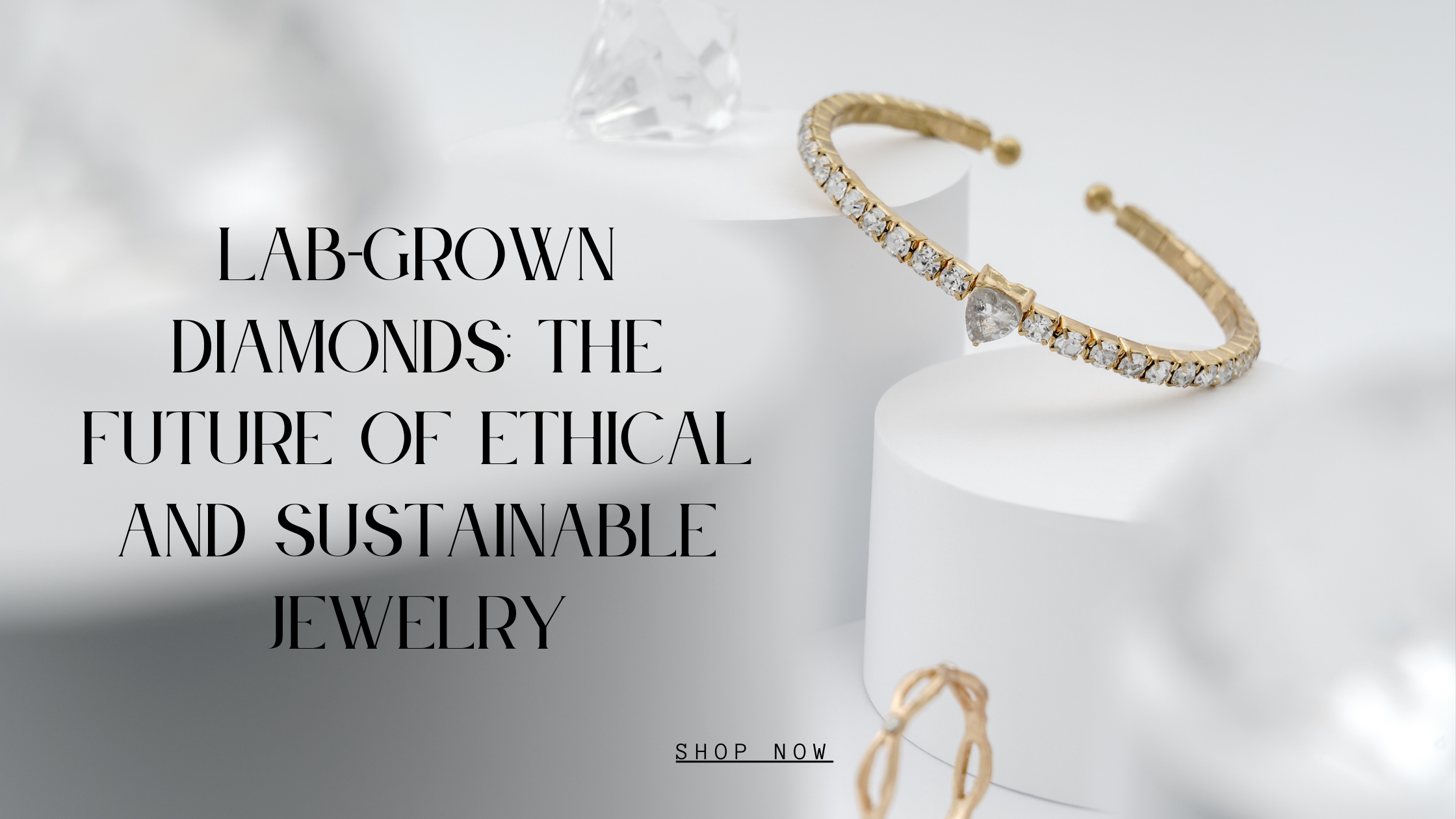 Lab-Grown Diamonds: The Future of Ethical and Sustainable Jewelry