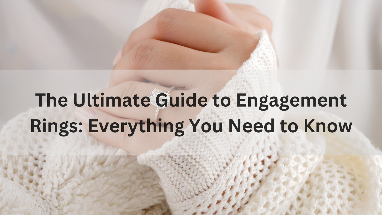 The Ultimate Guide to Engagement Rings: Everything You Need to Know