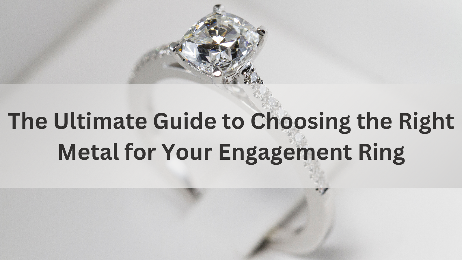 The Ultimate Guide to Choosing the best engagement ring metal