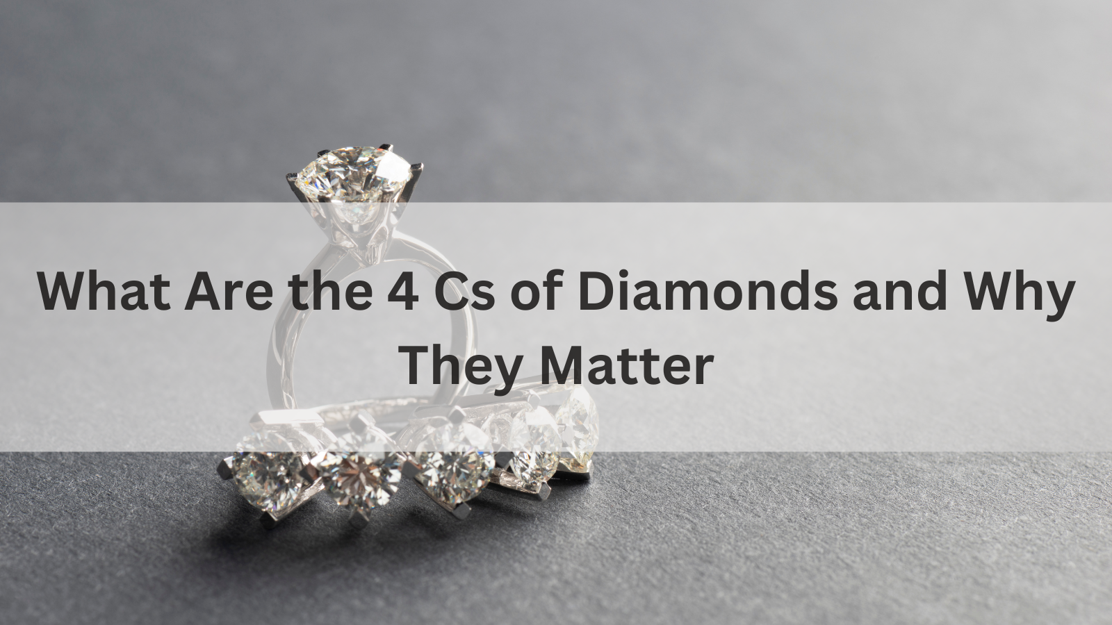 What Are the 4 Cs of Diamonds and Why They Matter