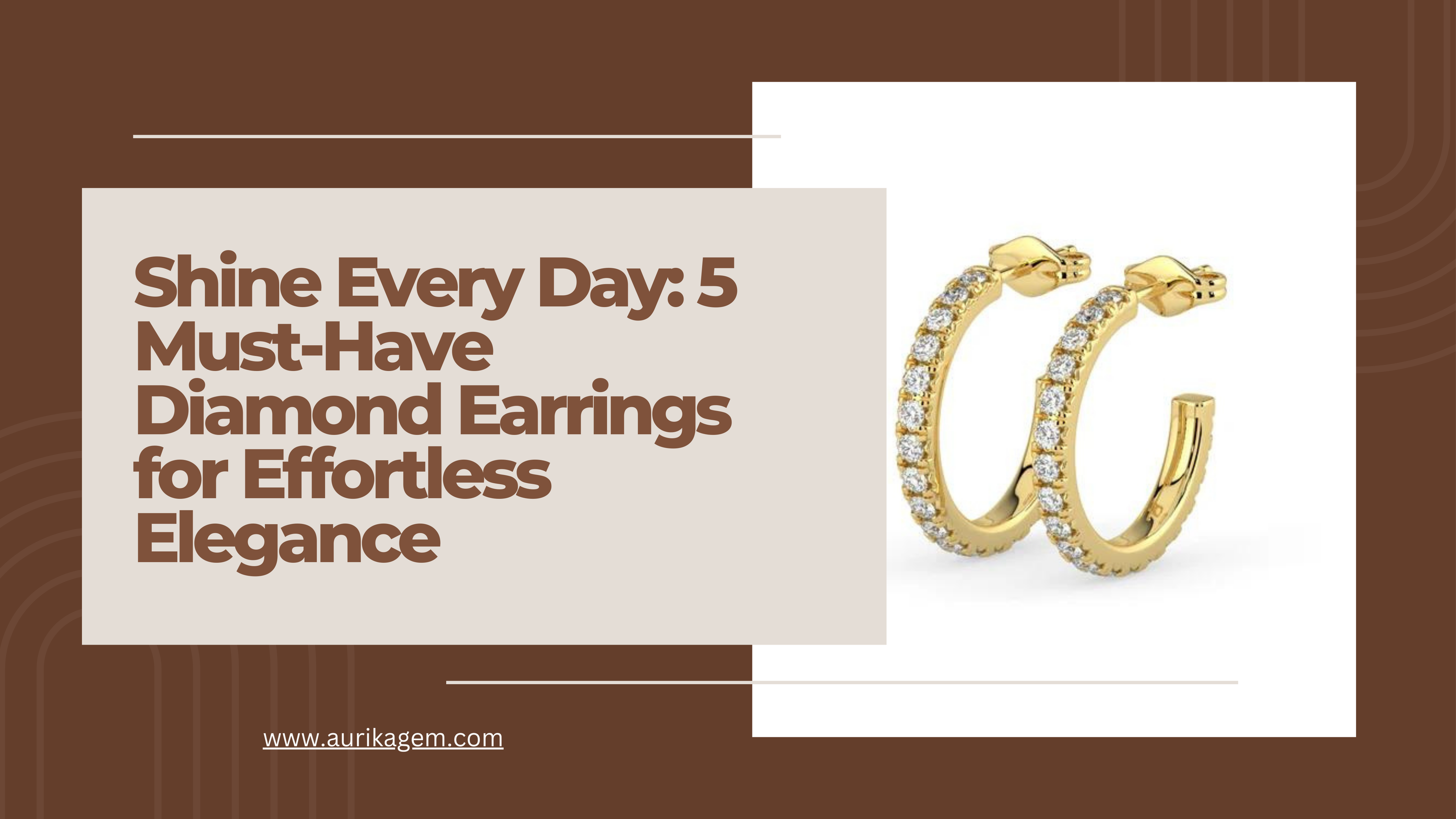 Shine Every Day: 5 Must-Have Diamond Earrings for Effortless Elegance