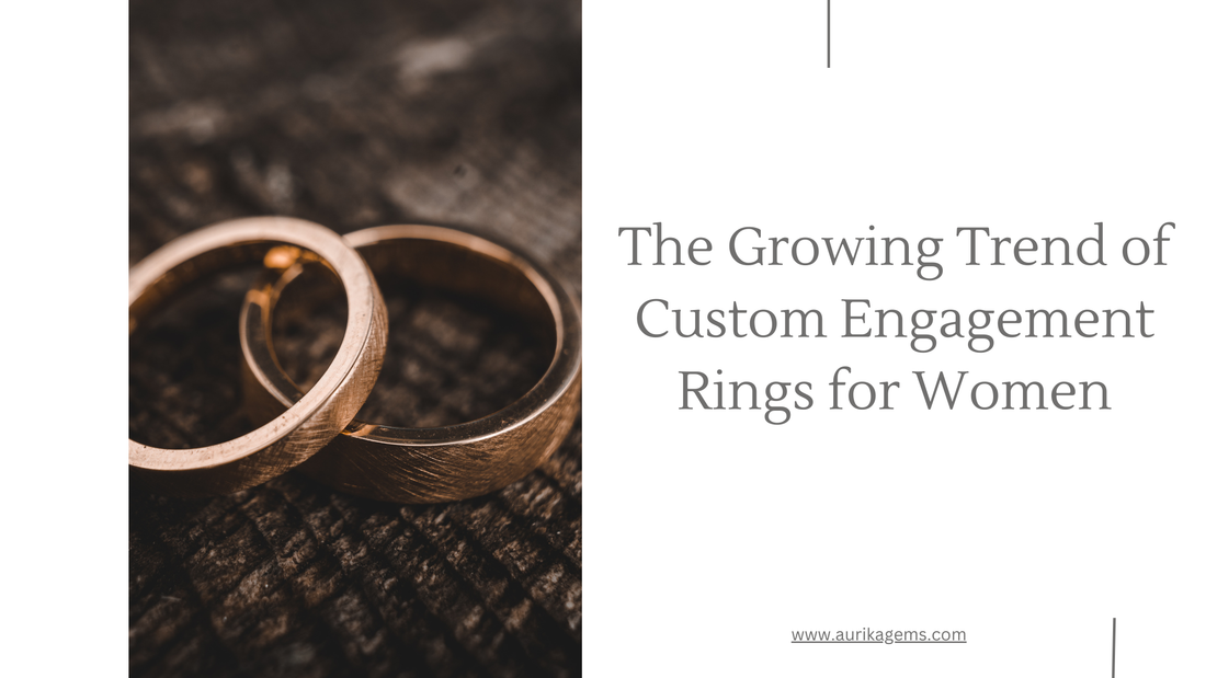 Custom Engagement Rings for Women: The Ultimate Guide