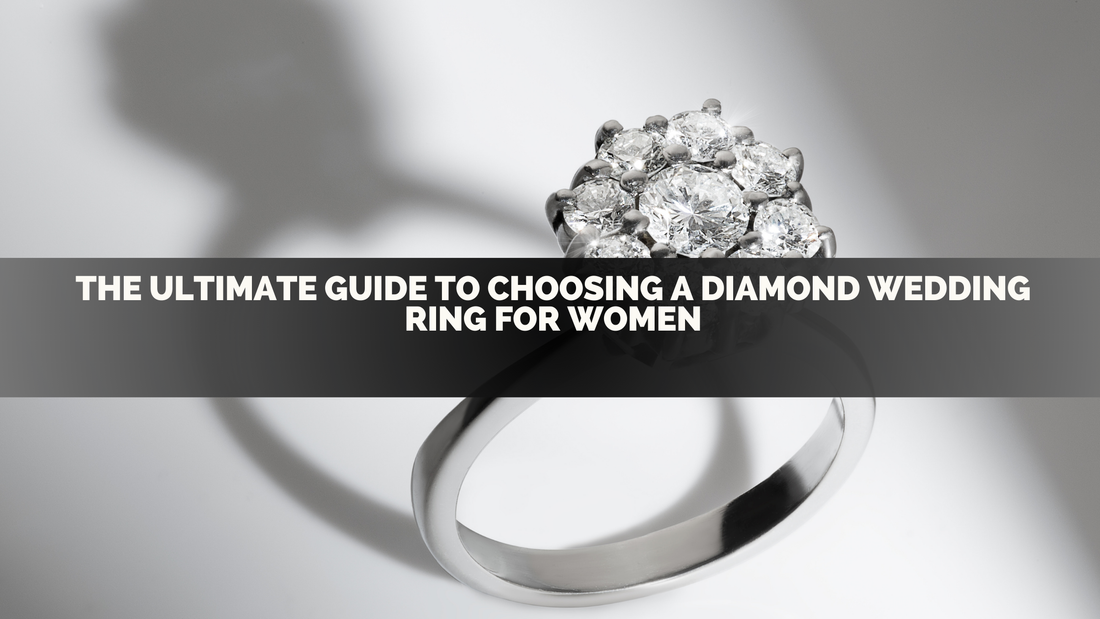 The Ultimate Guide to Choosing a Diamond Wedding Ring for Women