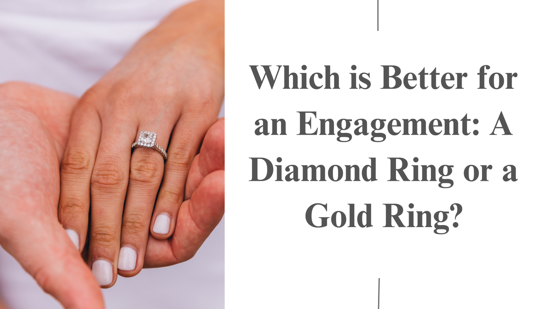 Diamond Ring or Gold Ring Which is Better: for an Engagement Ring